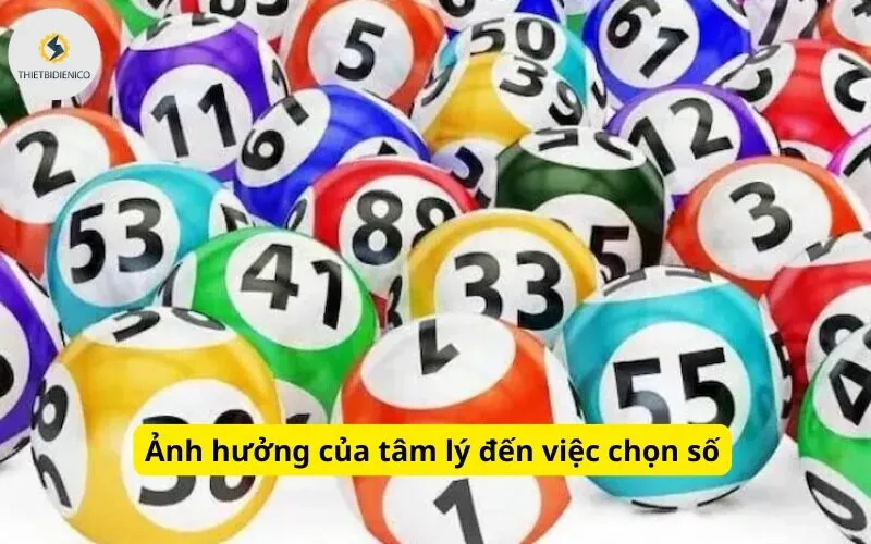 Ảnh hưởng của tâm lý đến việc chọn số