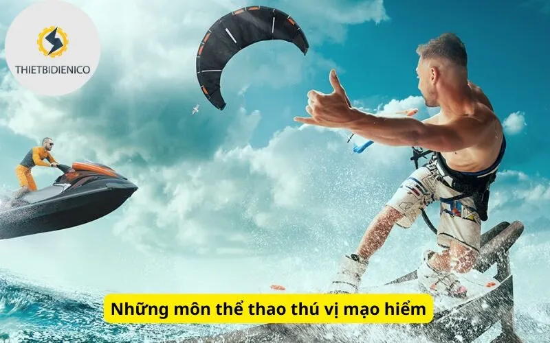 Những môn thể thao thú vị mạo hiểm