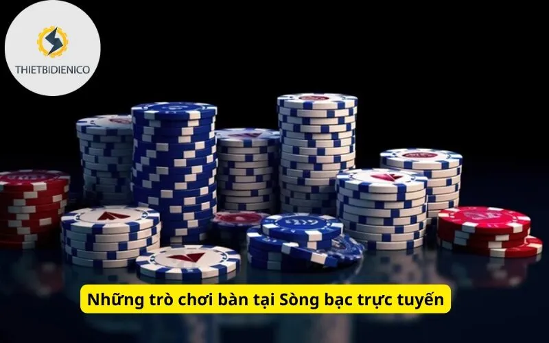 Những trò chơi bàn tại Sòng bạc trực tuyến