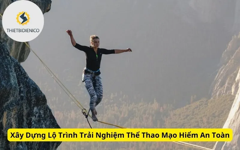 Xây Dựng Lộ Trình Trải Nghiệm Thể Thao Mạo Hiểm An Toàn