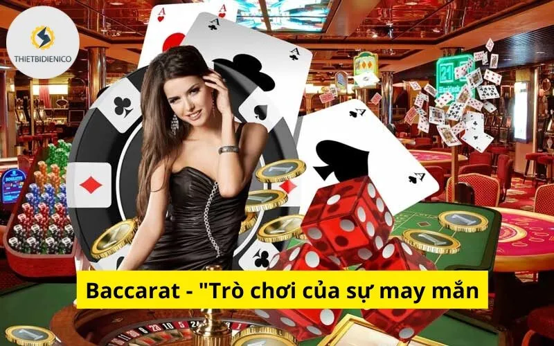 Baccarat - "Trò chơi của sự may mắn