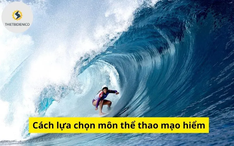 Cách lựa chọn môn thể thao mạo hiểm