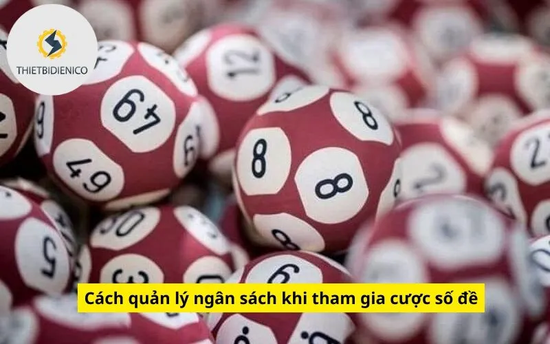Cách quản lý ngân sách khi tham gia cược số đề