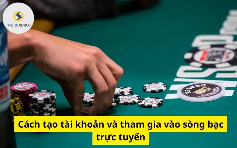 Cách tạo tài khoản và tham gia vào sòng bạc trực tuyến