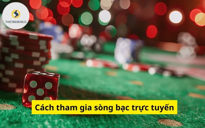 Cách tham gia sòng bạc trực tuyến 