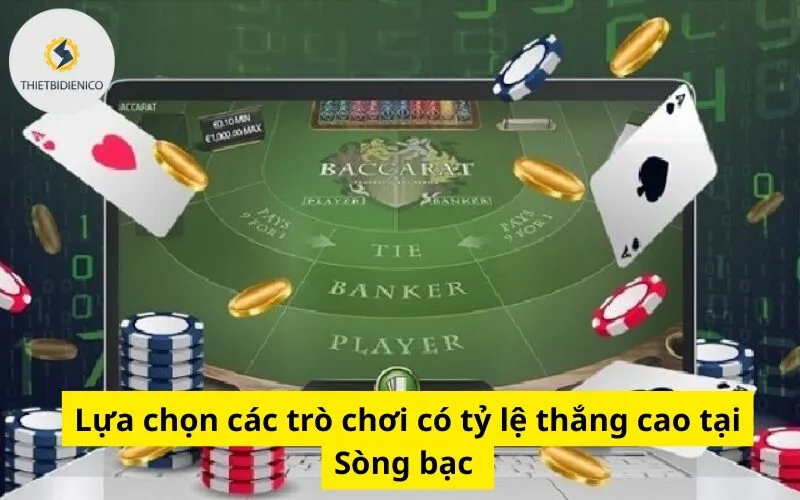 Lựa chọn các trò chơi có tỷ lệ thắng cao tại Sòng bạc