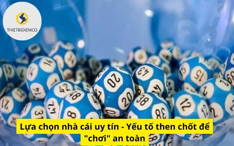 Lựa chọn nhà cái uy tín - Yếu tố then chốt để "chơi" an toàn