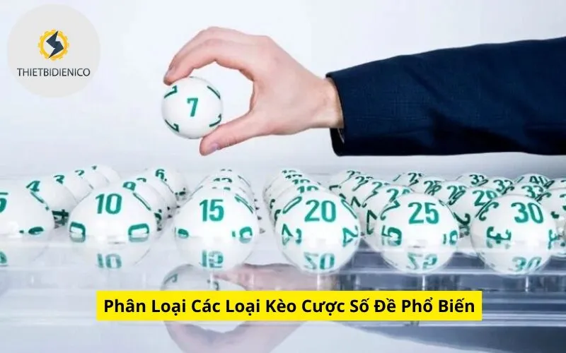 Phân Loại Các Loại Kèo Cược Số Đề Phổ Biến