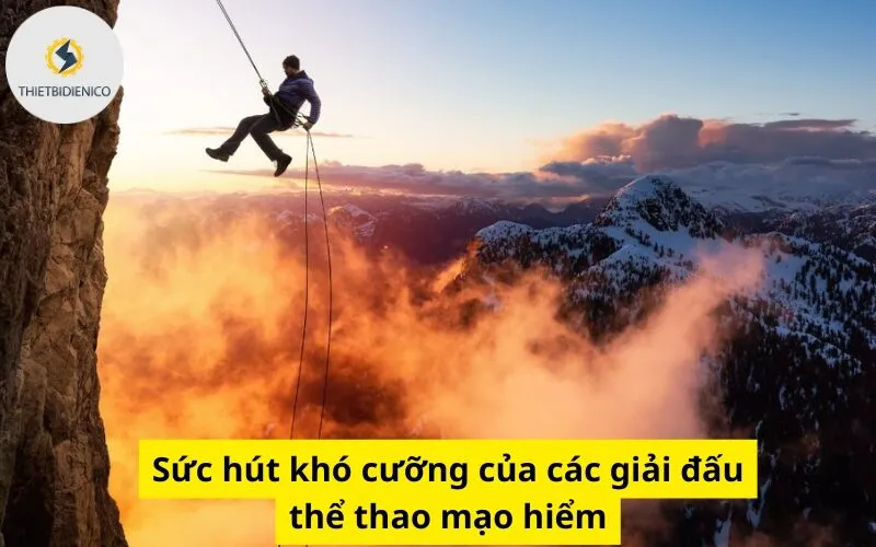 Sức hút khó cưỡng của các giải đấu thể thao mạo hiểm