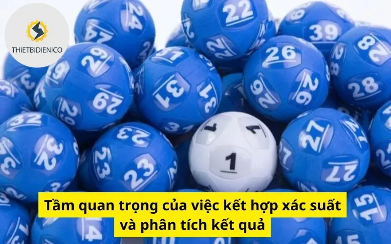 Tầm quan trọng của việc kết hợp xác suất và phân tích kết quả