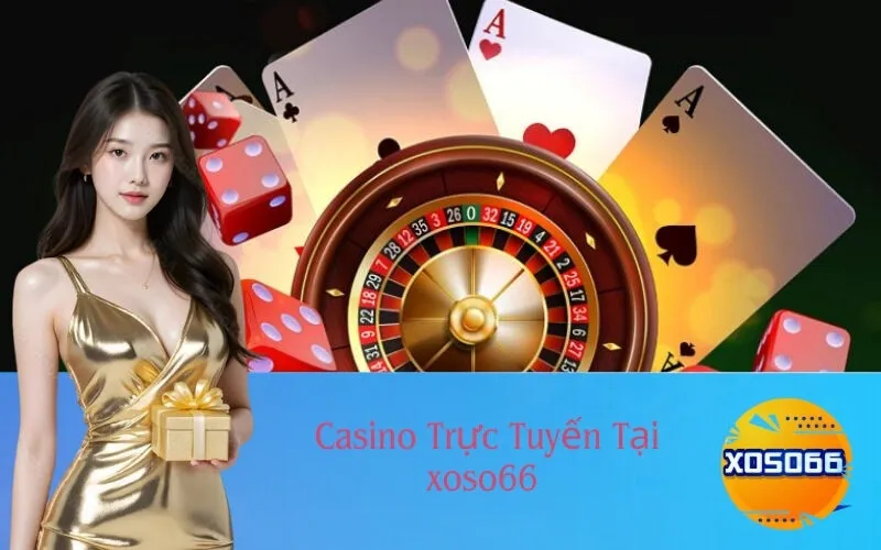 Casino Trực Tuyến Tại xoso66