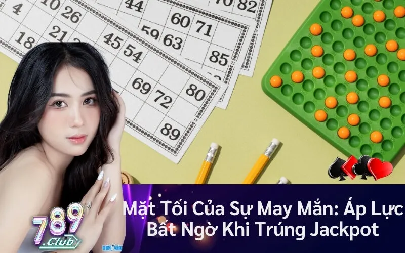 Mặt Tối Của Sự May Mắn: Áp Lực Bất Ngờ Khi Trúng Jackpot