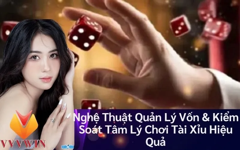 Nghệ Thuật Quản Lý Vốn & Kiểm Soát Tâm Lý Chơi Tài Xỉu Hiệu Quả