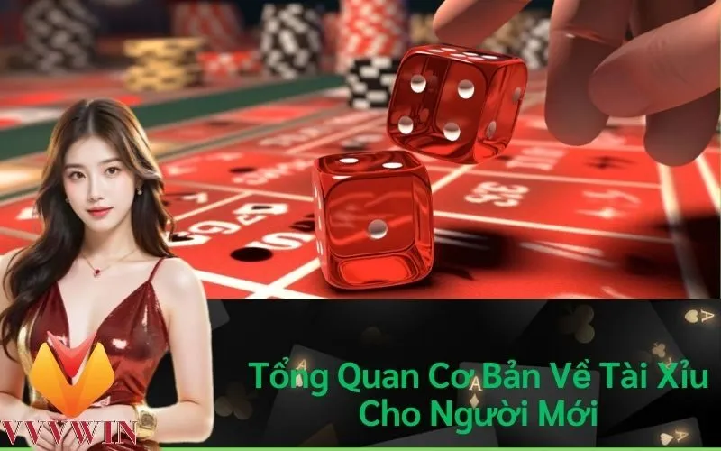 Tổng Quan Cơ Bản Về Tài Xỉu Cho Người Mới