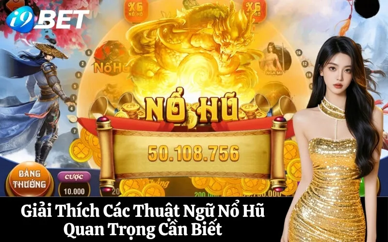Giải Thích Các Thuật Ngữ Nổ Hũ Quan Trọng Cần Biết
