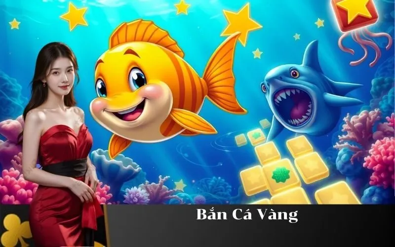 Bắn Cá Vàng