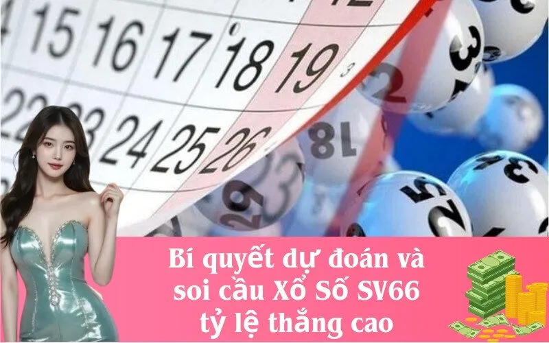 Bí quyết dự đoán và soi cầu Xổ Số SV66 tỷ lệ thắng cao