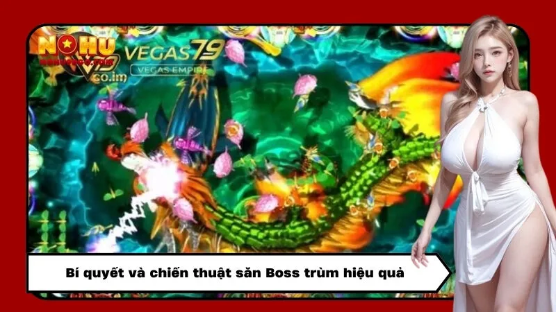 Bí quyết và chiến thuật săn Boss trùm hiệu quả