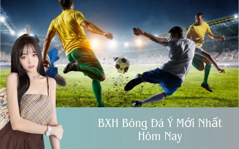 BXH Bóng Đá Ý Mới Nhất Hôm Nay