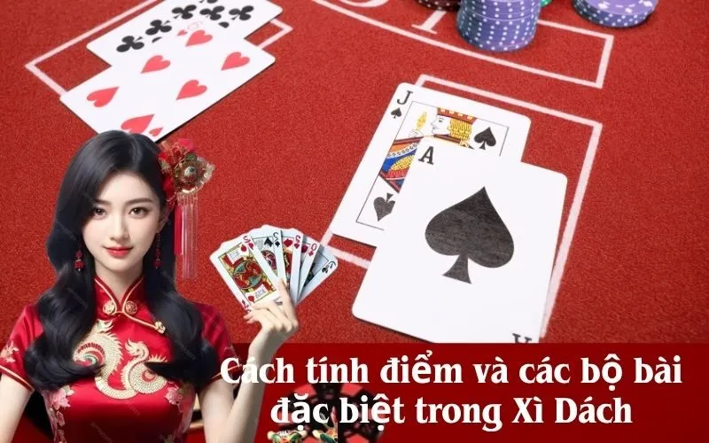 Cách tính điểm và các bộ bài đặc biệt trong Xì Dách