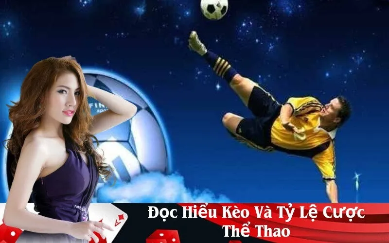 Đọc Hiểu Kèo Và Tỷ Lệ Cược Thể Thao