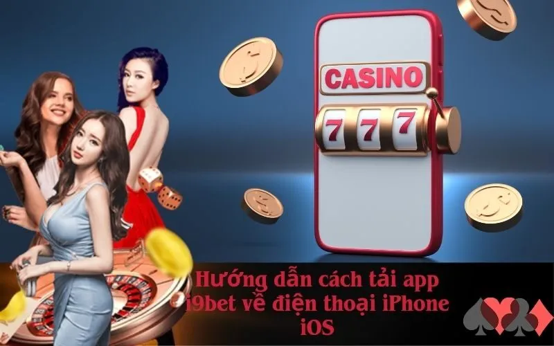 Hướng dẫn cách tải app i9bet về điện thoại iPhone iOS