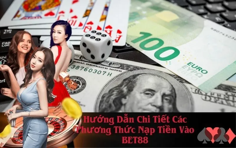 Hướng Dẫn Chi Tiết Các Phương Thức Nạp Tiền Vào BET88