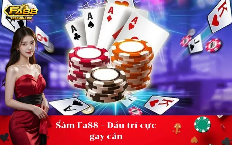 Sâm Fa88 – Đấu trí cực gay cấn