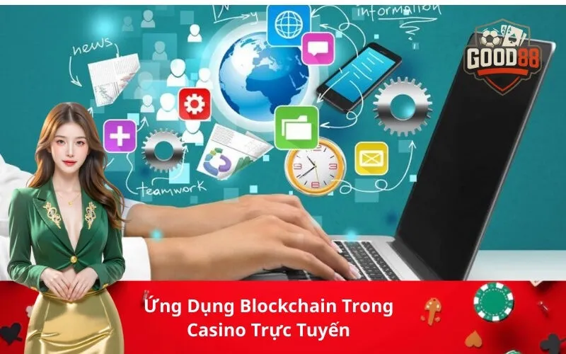 Ứng Dụng Blockchain Trong Casino Trực Tuyến
