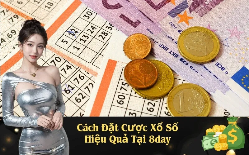 Cách Đặt Cược Xổ Số Hiệu Quả Tại 8day