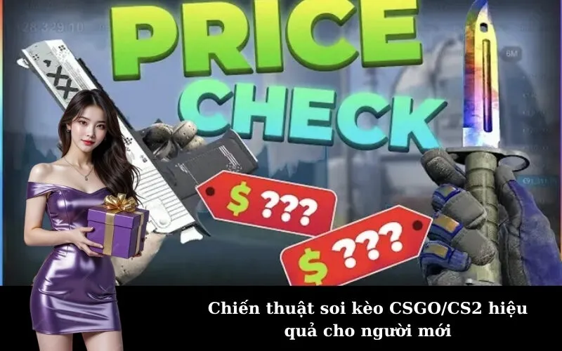 Chiến thuật soi kèo CSGO/CS2 hiệu quả cho người mới