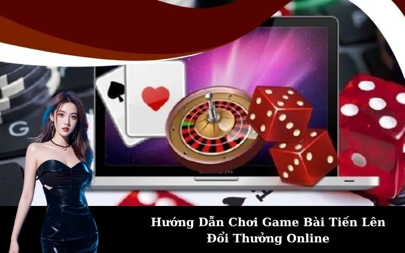Hướng Dẫn Chơi Game Bài Tiến Lên Đổi Thưởng Online