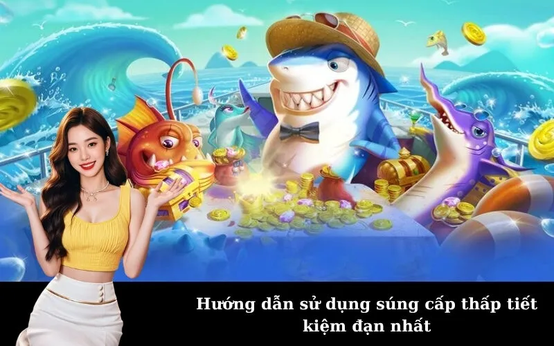 Hướng dẫn sử dụng súng cấp thấp tiết kiệm đạn nhất