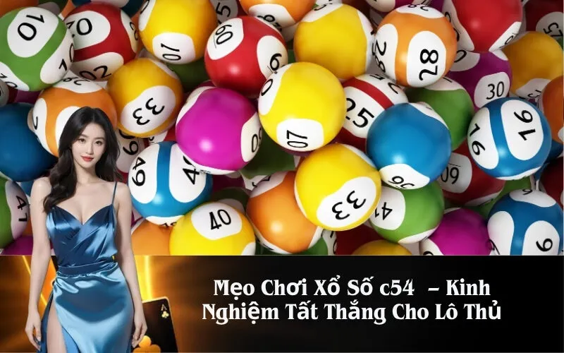 Mẹo Chơi Xổ Số c54  – Kinh Nghiệm Tất Thắng Cho Lô Thủ
