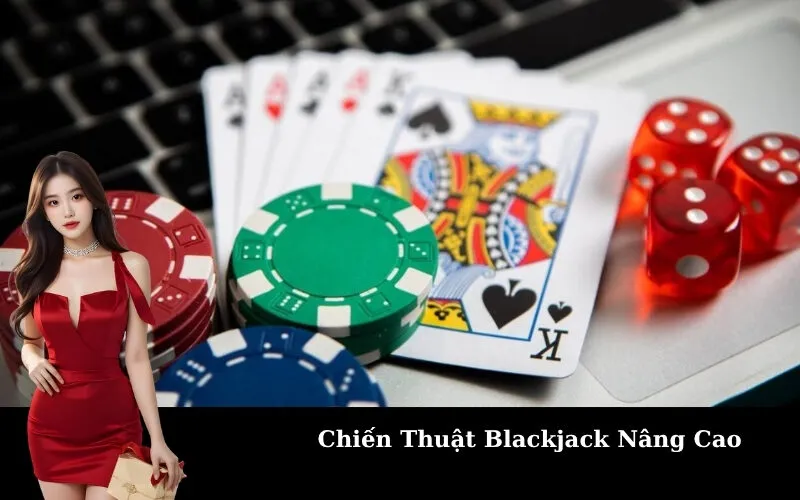 Chiến Thuật Blackjack Nâng Cao
